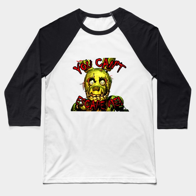 You Can't Escape Me! SpringTrap Baseball T-Shirt by VALMEZA602